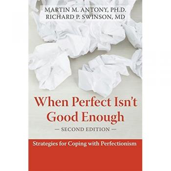 When Perfect Isn't Good Enough : Strategies for Coping with Perfectionism