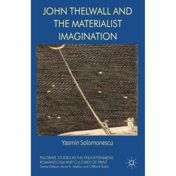 John Thelwall and the Materialist Imagination