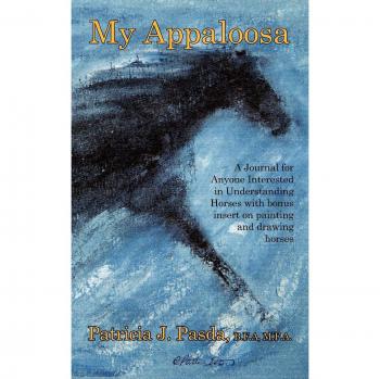 My Appaloosa: A Journal for Anyone Interested in Understanding Horses with bonus insert on painting and drawing horses