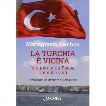La Turchia è vicina. Viaggio in un paese dai mille volti