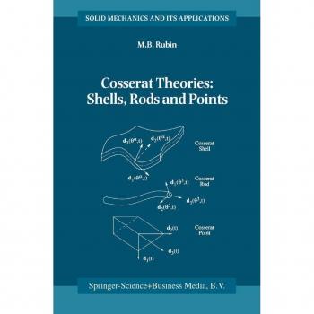 Cosserat Theories: Shells Rods and Points