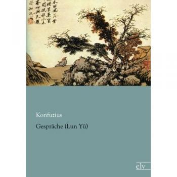 Konfuzius: Gespräche (Lun Yü)
