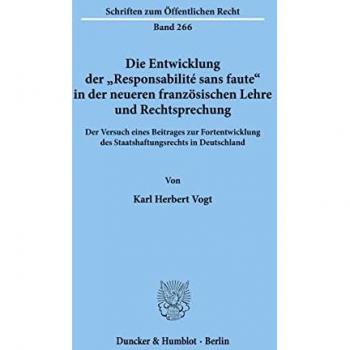 Vogt, Karl Herbert: Die Entwicklung der Responsabilité sans faute in der neueren französischen Lehre und Rechtsprechung.