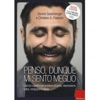 Penso, dunque mi sento meglio. Esercizi cognitivi per problemi di ansia, depressione, colpa, vergogna e rabbia