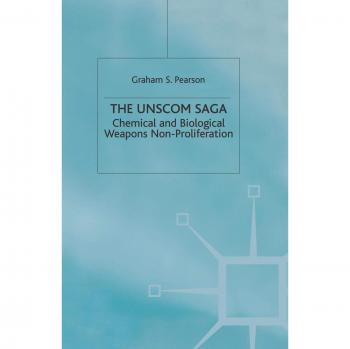 The UNSCOM Saga: Chemical and Biological Weapons Non-Proliferation