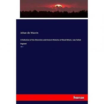 A Collection of the Chronicles and Ancient Histories of Great Britain, now Called England: Vol. 2