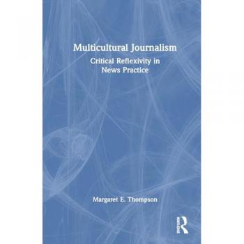 Multicultural Journalism: Critical Reflexivity in News Practice