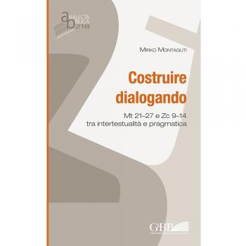 Costruire dialogando. Mt 21-27 e Zc 9-14 tra intertestualità e pragmatica
