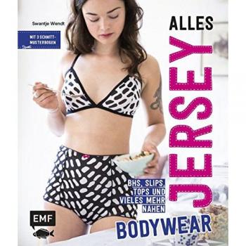 Alles Jersey – Bodywear: BHs, Slips, Tops und vieles mehr nähen