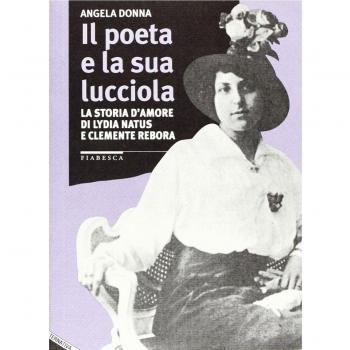 Il poeta e la sua lucciola. La storia d'amore di Lydia Natus e Clemente Rebora