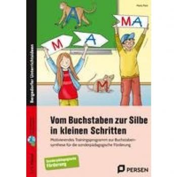 Vom Buchstaben zur Silbe in kleinen Schritten: Motivierendes Trainingsprogramm zur Buchstabensynt hese für die sonderpädagogische Förderung (1. und 2. Klasse)
