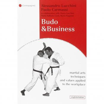 Budo & business. Tecniche e valori delle arti marziali nel lavoro