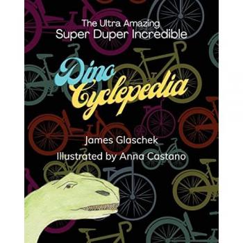 The Ultra Amazing Super Duper Incredible Dino Cyclepedia
