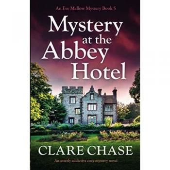 Mystery at the Abbey Hotel: An utterly addictive cozy mystery novel (An Eve Mallow Mystery, Band 5)