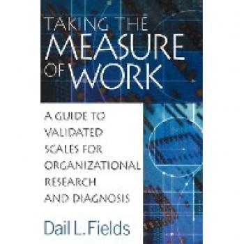 Sage Publications, Inc. Taking Measure of Work : Guide to Validated Scales for Organizational Research and Diagnosis
