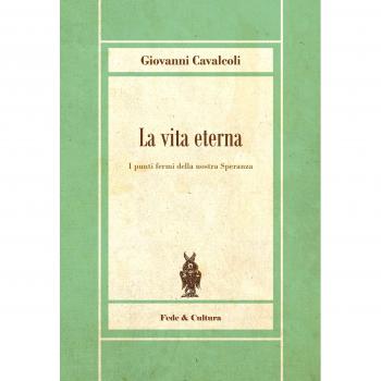 La vita eterna. I punti fermi della nostra speranza