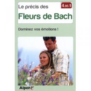 Le Précis des Fleurs de Bach. Dominez vos émotions !