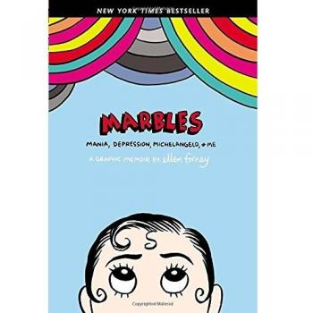 Marbles : Mania, Depression, Michelangelo, and Me: A Graphic Memoir