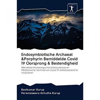 Kurup, Ravikumar: Endosymbiotische Archaeal &Porphyrin Bemiddelde Covid 19 Oorsprong & Bestendigheid