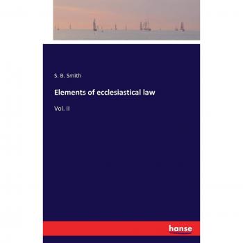 Elements of ecclesiastical law: Vol. II