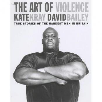 The Art of Violence by Kray, Kate