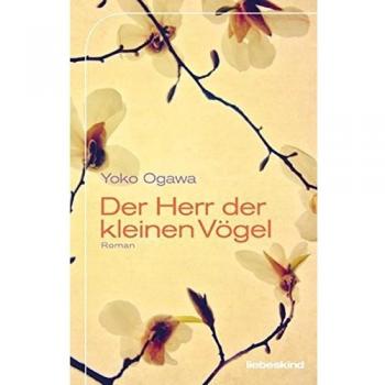 Yoko Ogawa Der Herr Der Kleinen Vögel: Roman