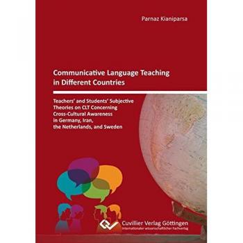 Communicative Language Teaching in Different Countries: Teachers’ and Students’ Subjective Theories on CLT Concerning Cross-Cultural Awareness in Germany, Iran, the Netherlands, and Sweden