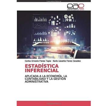 ESTADÍSTICA INFERENCIAL: APLICADA A LA ECONOMÍA, LA CONTABILIDAD Y LA GESTIÓN ADMINISTRATIVA