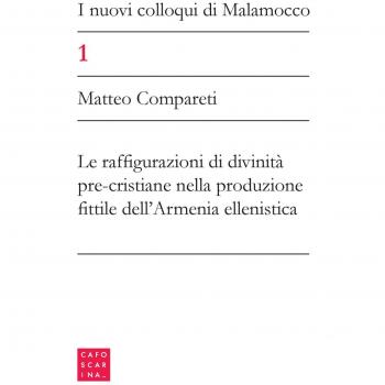 I nuovi colloqui di Malamocco. Le configurazioni di divinità pre-cristiane nella produzione fittile dell'Armenia ellenistica