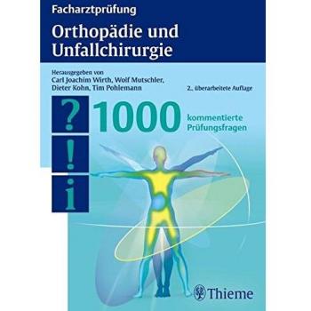 Wirth, Carl Joachim Facharztprüfung Orthopädie Und Unfallchirurgie: 1000 Kommentierte Prüfungsfragen