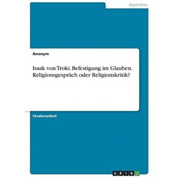 Isaak von Troki. Befestigung im Glauben. Religionsgespräch oder Religionskritik?