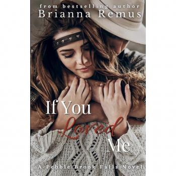 Remus, Brianna: If You Loved Me