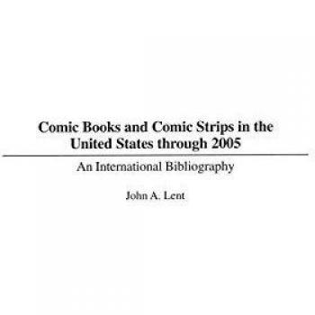 Comic Books And Comic Strips in the United States Through 2005, Bibliographies and Indexes in Popular Culture, 13