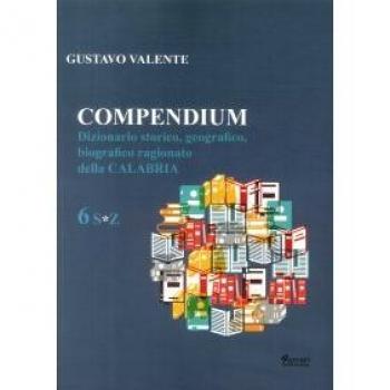 Compendium. Dizionario storico, geografico, biografico, ragionato della Calabria