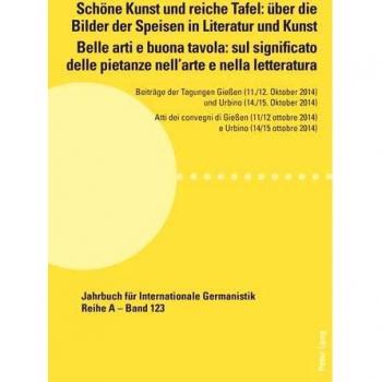 Schöne Kunst und reiche Tafel: über die Bilder der Speisen in Literatur und Kunst / Belle arti e buo