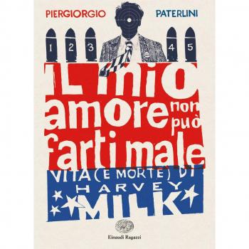 MIO AMORE NON PUO' FARTI MALE. VITA (E MORTE) DI HARVEY MILK (IL) PATERLINI PIER
