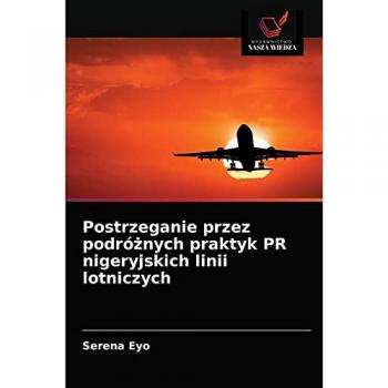 Eyo, Serena: Postrzeganie przez podró¿nych praktyk PR nigeryjskich linii lotniczych