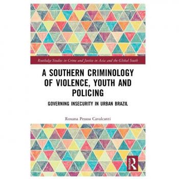 A Southern Criminology of Violence Youth and Policing by Pessoa Cavalcanti & Roxana University of Westminster & UK