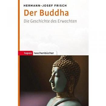 Der Buddha: Die Geschichte des Erwachten