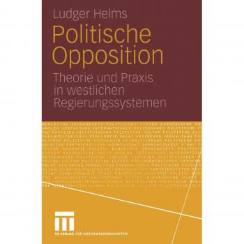 Politische Opposition: Theorie und Praxis in westlichen Regierungssystemen (Universitätstaschenbücher) (German Edition)