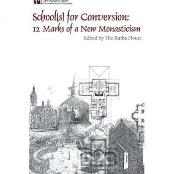 School(s) for Conversion: 12 Marks of a New Monasticism (New Monastic Library: Resources for Radical Discipleship)