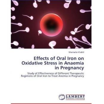 Effects of Oral Iron on Oxidative Stress in Anaemia in Pregnancy: Study of Effectiveness of Different Therapeutic Regimens of Oral Iron to Treat Anemia in Pregnancy