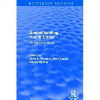 Understanding Youth Crime : An Australian Study
