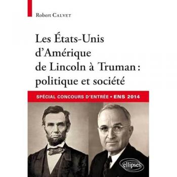 Les Etats-Unis D'amérique De Lincoln À Truman : Politique Et Société