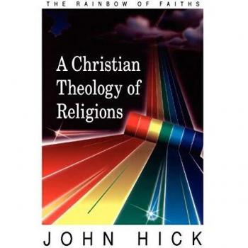 A Christian theology of religions: The Rainbow of Faiths