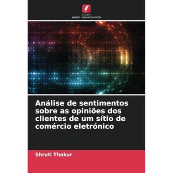 Thakur, Shruti: Análise de sentimentos sobre as opiniões dos clientes de um sítio de comércio eletrónico