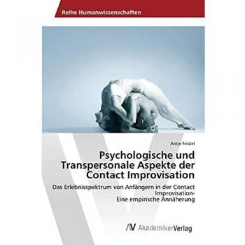 Psychologische und Transpersonale Aspekte der Contact Improvisation: Das Erlebnisspektrum von Anfängern in der Contact Improvisation