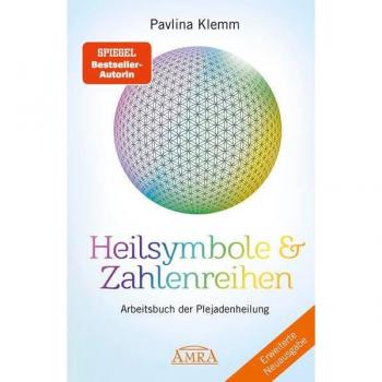 Heilsymbole & Zahlenreihen Band 1 NEUAUSGABE: Überarbeitetes und erweitertes Arbeitsbuch der Plejadenheilung (von der SPIEGEL-Bestseller-Autorin) (Pavlina Klemms Plejadenbücher)