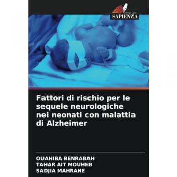 Benrabah, Ouahiba: Fattori di rischio per le sequele neurologiche nei neonati con malattia di Alzheimer