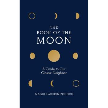The Book of the Moon: A Guide to Our Closest Neighbor by Maggie Aderin-Pocock (E